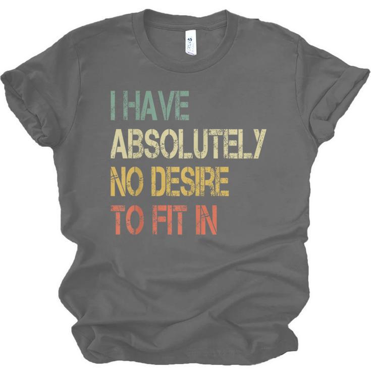 I Have No Desire To Fit In Shy Introvert Sarcasm AntiSocial Unisex Jersey T-Shirt