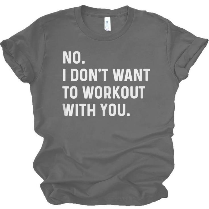 No I Don't Want To Workout With You Introvert Weight Cardio Unisex Jersey T-Shirt
