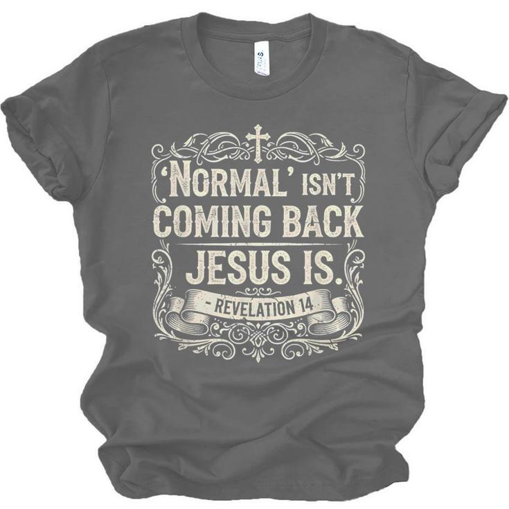Normal Isn't Coming Back Jesus Is Book Of Revelations Bible Unisex Jersey T-Shirt Normal Isn't Coming Back Jesus Is Book Of Revelations Bible Unisex Jersey T-Shirt