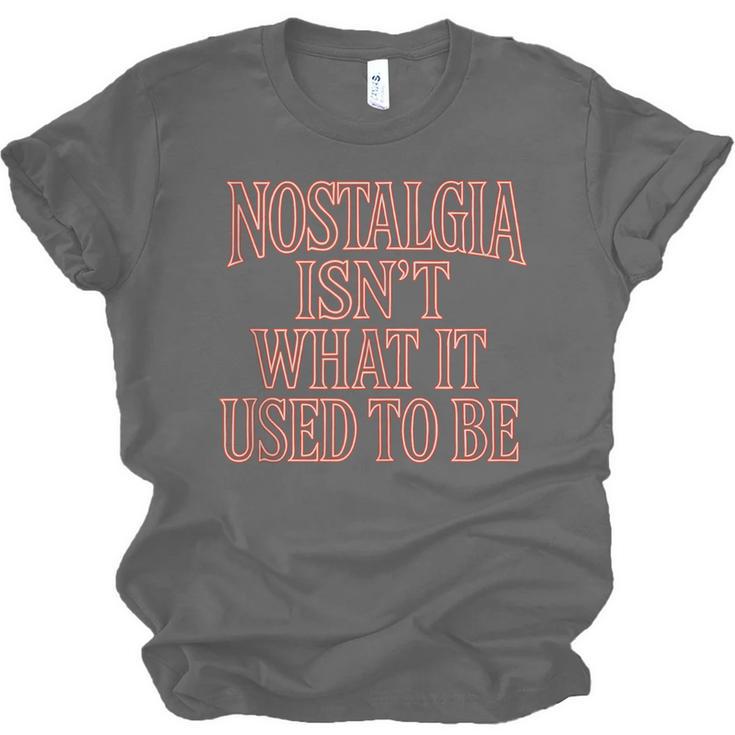 Nostalgia Isn't What It Used To Be Retro 70s 80s Nostalgic Unisex Jersey T-Shirt