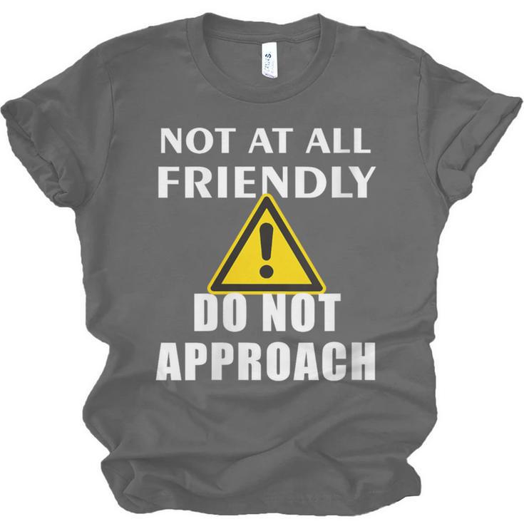 Not At All Friendly Do Not Approach Introvert Warning Unisex Jersey T-Shirt