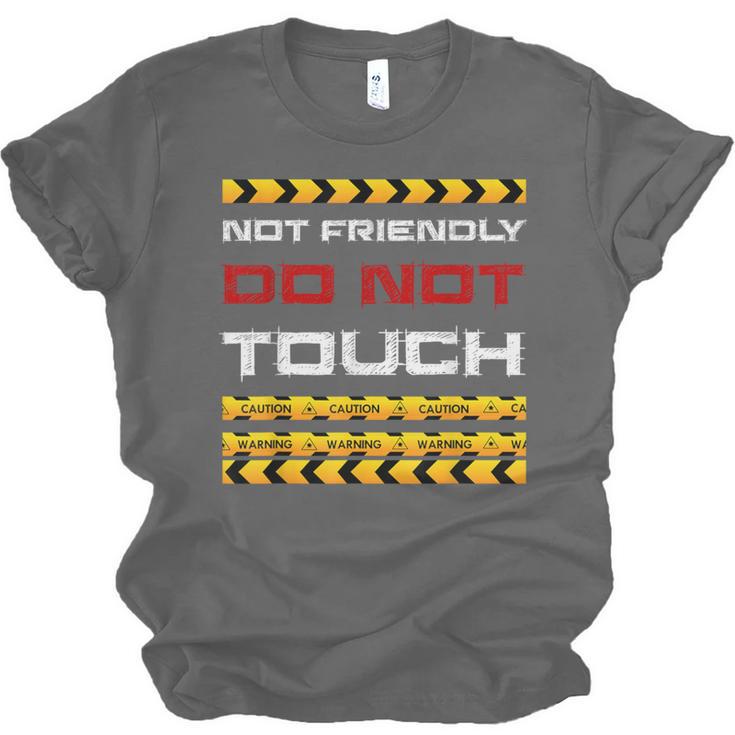Not Friendly Do Not Touch Warning Sarcasm Introvert Unisex Jersey T-Shirt