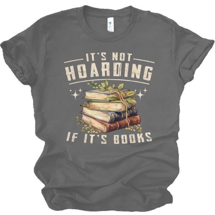 Not Hoarding If It's Books Reader Book Nerd Book Reading Unisex Jersey T-Shirt