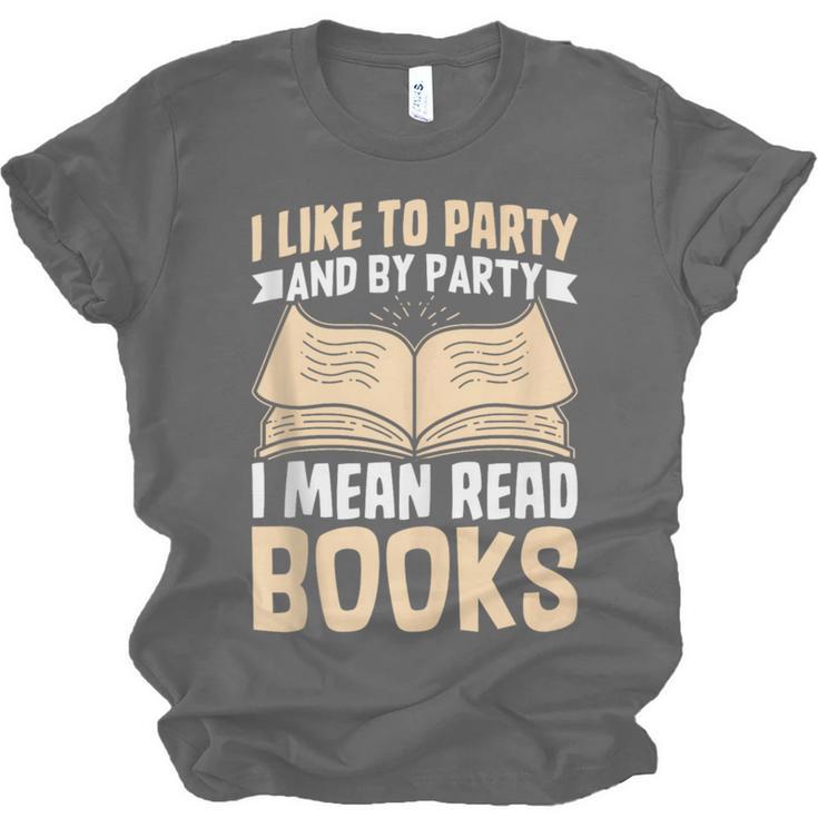 I Like To Party And By Party I Mean Read Books Unisex Jersey T-Shirt I Like To Party And By Party I Mean Read Books Unisex Jersey T-Shirt