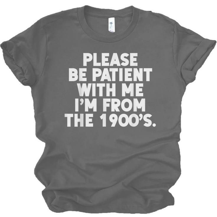 Be Patient I'm From The 1900s Gen X Elder Millennial Unisex Jersey T-Shirt Be Patient I'm From The 1900s Gen X Elder Millennial Unisex Jersey T-Shirt