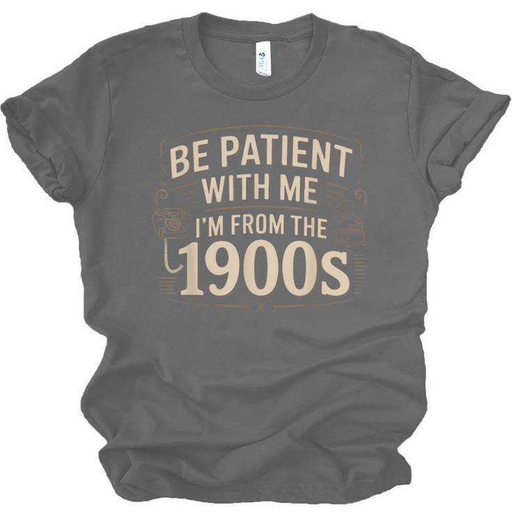 Be Patient With Me I'm From The 1900s Retro Quote Unisex Jersey T-Shirt
