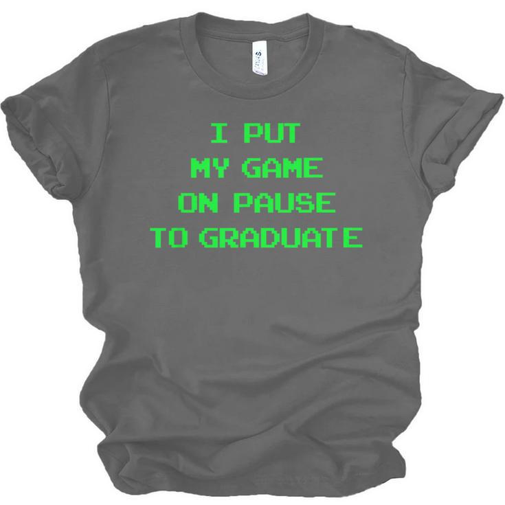 I Paused My Game To Graduate School Graduation Gamer Unisex Jersey T-Shirt