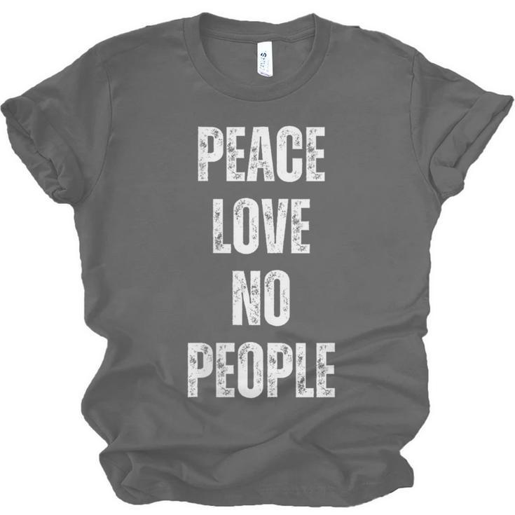 Peace Love And No People Sarcastic Humor Introvert Unisex Jersey T-Shirt