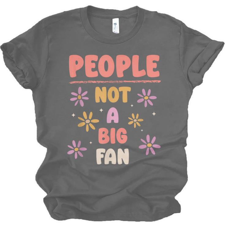 People Not A Big Fan Introverted Person Awkward Introvert Unisex Jersey T-Shirt People Not A Big Fan Introverted Person Awkward Introvert Unisex Jersey T-Shirt