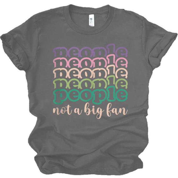 People Not a Big Fan Sarcastic Introvert Humor Unisex Jersey T-Shirt