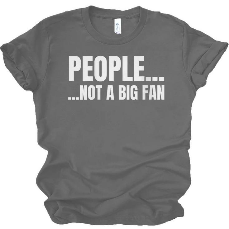 People Not A Big Fan Tshirt As a Sarcastic Introvert Unisex Jersey T-Shirt