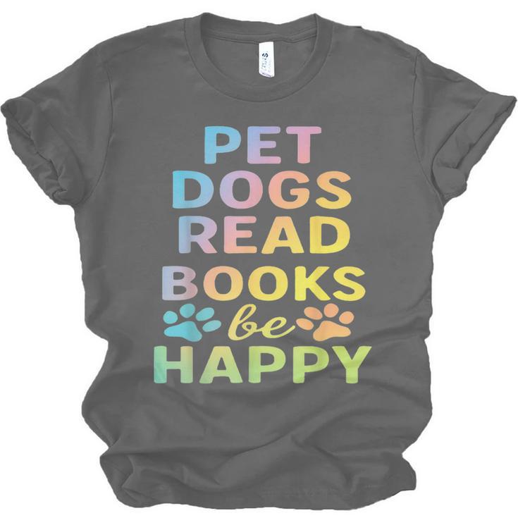 Pet Dogs Read Books Be Happy Dog Lover Unisex Jersey T-Shirt Pet Dogs Read Books Be Happy Dog Lover Unisex Jersey T-Shirt