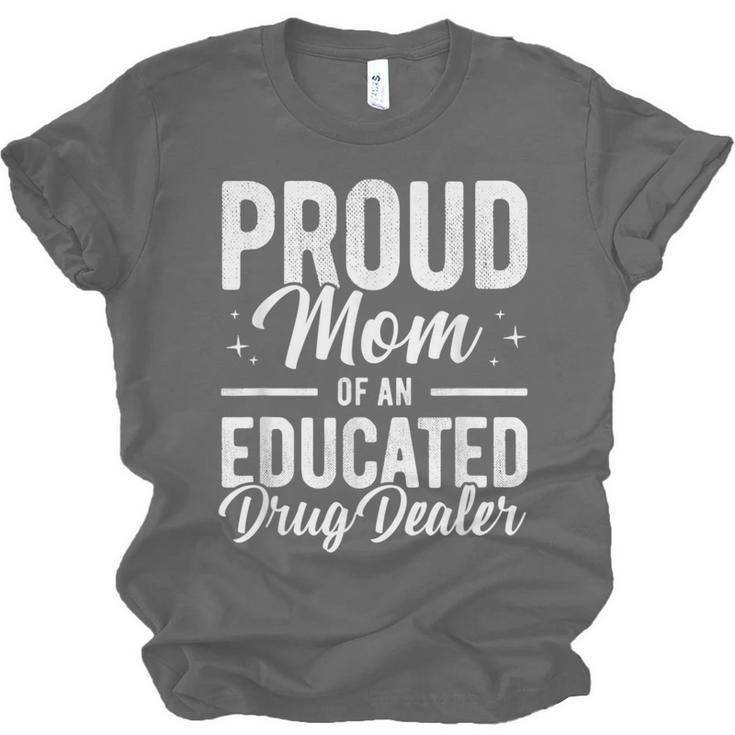 Pharmacy Graduation Pharmacist Educated Drug Dealer Mom Unisex Jersey T-Shirt