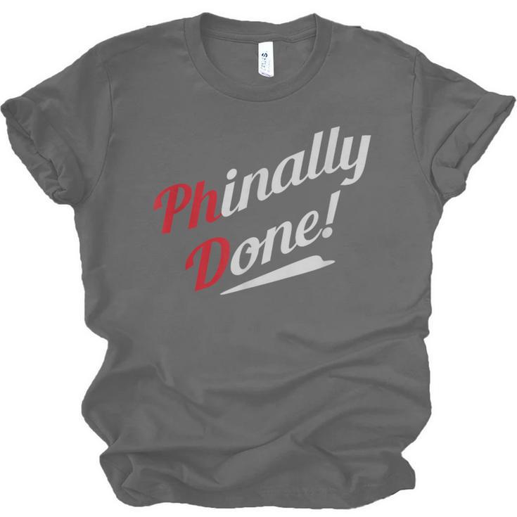 Phinally Done PhDShirt Graduation Unisex Jersey T-Shirt
