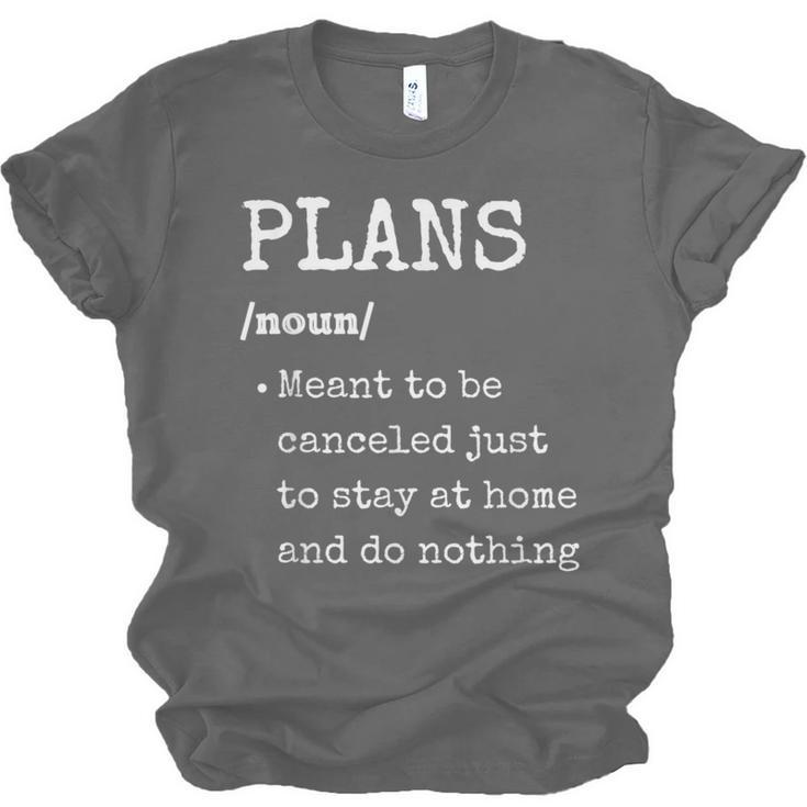 Plans Definition For Homebodies & Introverts Sarcastic Unisex Jersey T-Shirt Plans Definition For Homebodies & Introverts Sarcastic Unisex Jersey T-Shirt