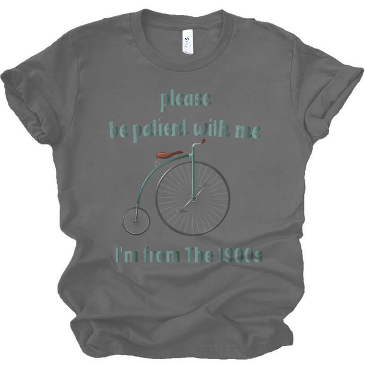 Pleas e Be Pat Ient Wit h Me I'm From The 1900s Unisex Jersey T-Shirt Pleas e Be Pat Ient Wit h Me I'm From The 1900s Unisex Jersey T-Shirt