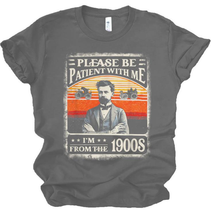 Please Be-Patient With Me I'm From The 1900s Humor Saying Unisex Jersey T-Shirt