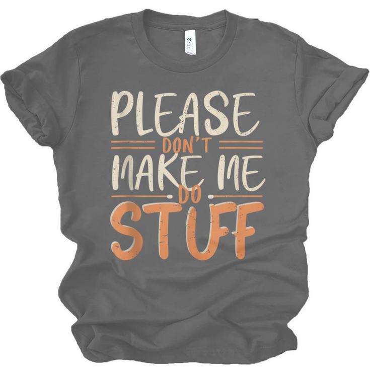 Please Don't Make Me Do Stuff Introvert Teen Lazy Gag Unisex Jersey T-Shirt Please Don't Make Me Do Stuff Introvert Teen Lazy Gag Unisex Jersey T-Shirt