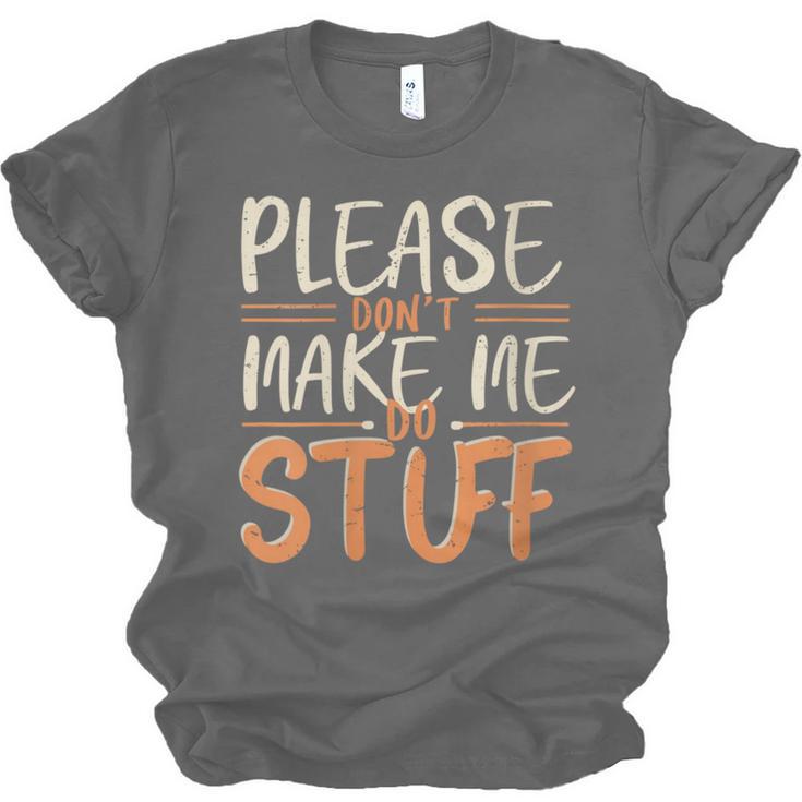 Please Don't Make Me Do Stuff Introvert Teen Lazy Gag Unisex Jersey T-Shirt Please Don't Make Me Do Stuff Introvert Teen Lazy Gag Unisex Jersey T-Shirt