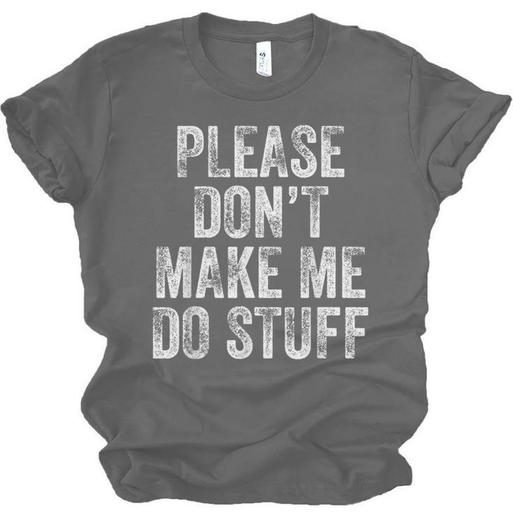 PLEASE DON’T MAKE ME DO STUFF Lazy Teenager Graduation Unisex Jersey T-Shirt
