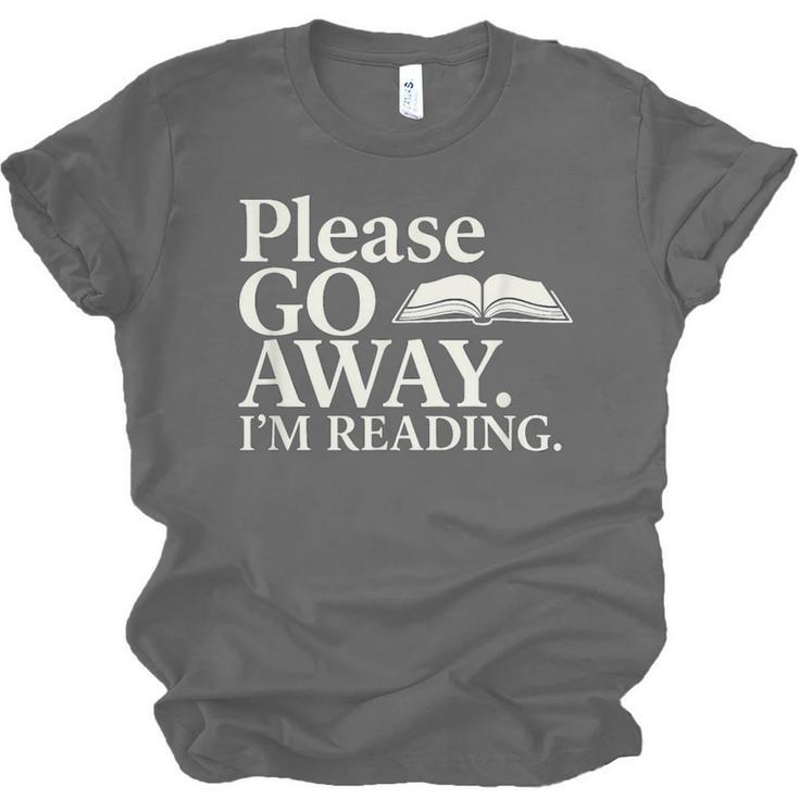 Please Go Away Im Reading Book Lover Quote Unisex Jersey T-Shirt