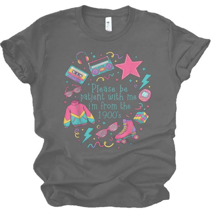 Please Be Patient With Me I'm From The 1900s 90s Women Unisex Jersey T-Shirt