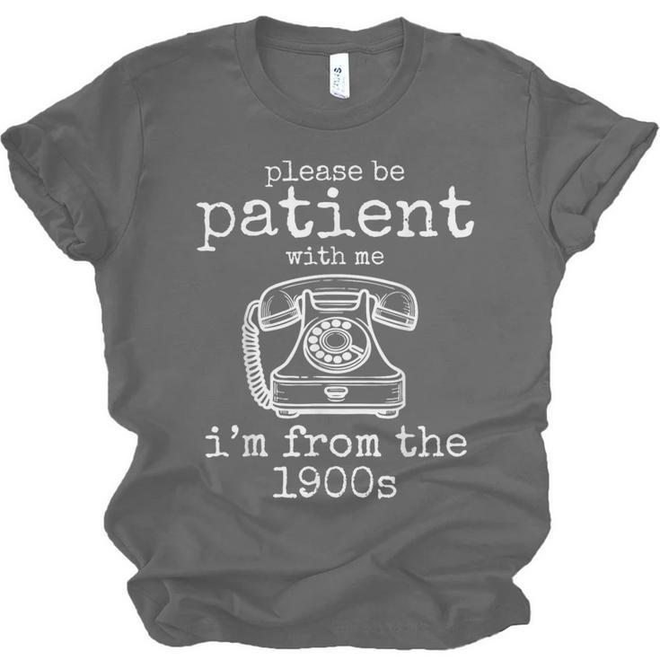 Please Be Patient With Me I'm From The 1900s Aged Telephone Unisex Jersey T-Shirt Please Be Patient With Me I'm From The 1900s Aged Telephone Unisex Jersey T-Shirt
