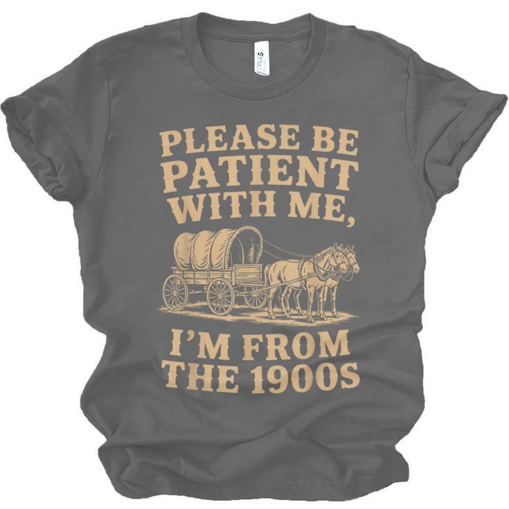Please Be Patient With Me I'm From The 1900s Art Unisex Jersey T-Shirt Please Be Patient With Me I'm From The 1900s Art Unisex Jersey T-Shirt