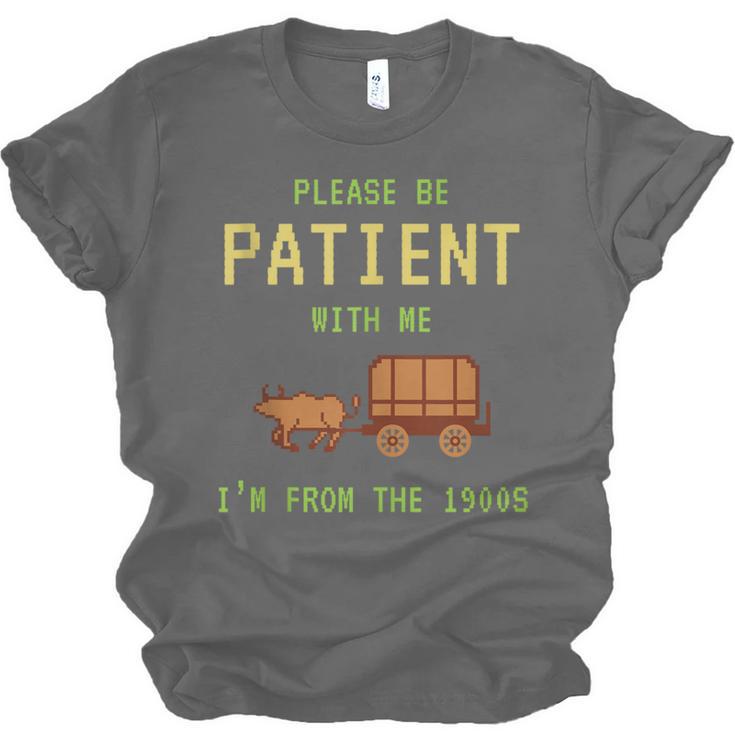 Please Be Patient With Me I'm From The 1900s Born 90s Unisex Jersey T-Shirt Please Be Patient With Me I'm From The 1900s Born 90s Unisex Jersey T-Shirt