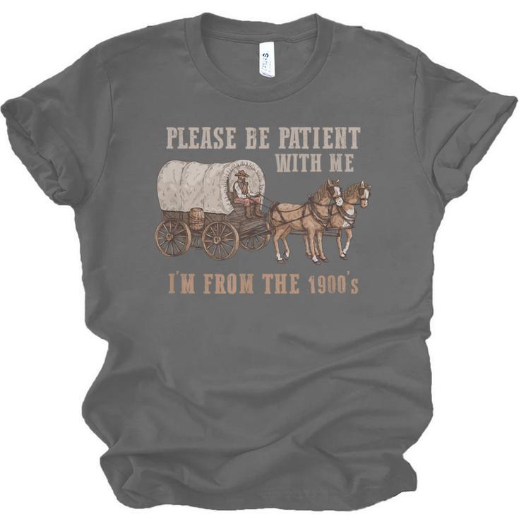PLEASE BE PATIENT WITH ME I'M FROM THE 1900s Clever Unisex Jersey T-Shirt PLEASE BE PATIENT WITH ME I'M FROM THE 1900s Clever Unisex Jersey T-Shirt