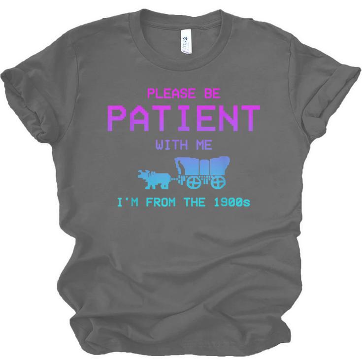 Please Be Patient With Me I'm From The 1900s Father Day Unisex Jersey T-Shirt