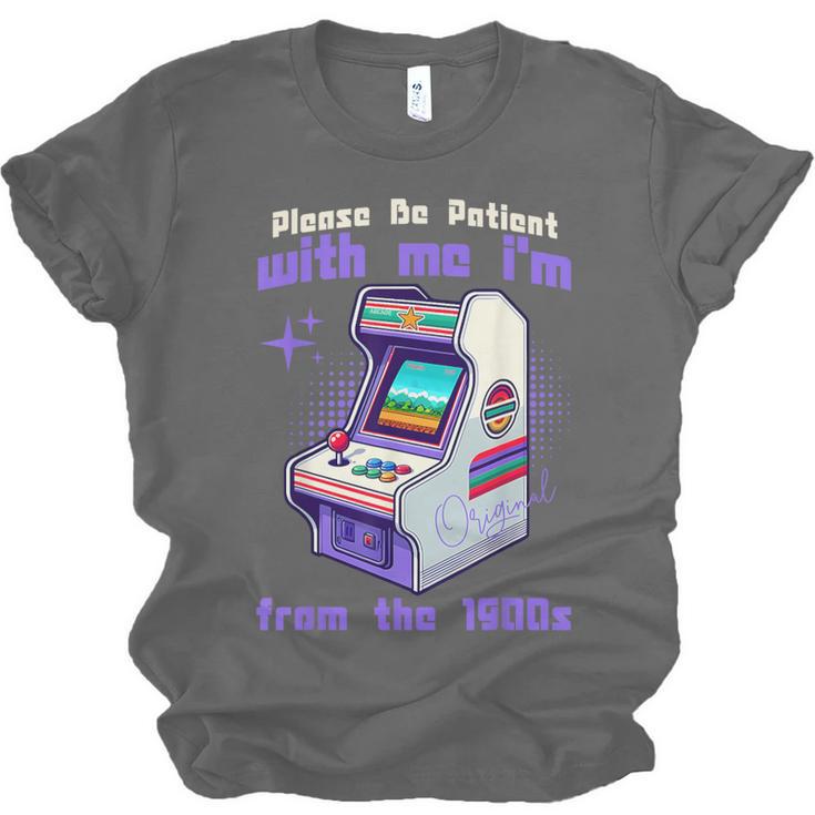 Please Be Patient With Me I'm From The 1900s Gamer Gaming Unisex Jersey T-Shirt