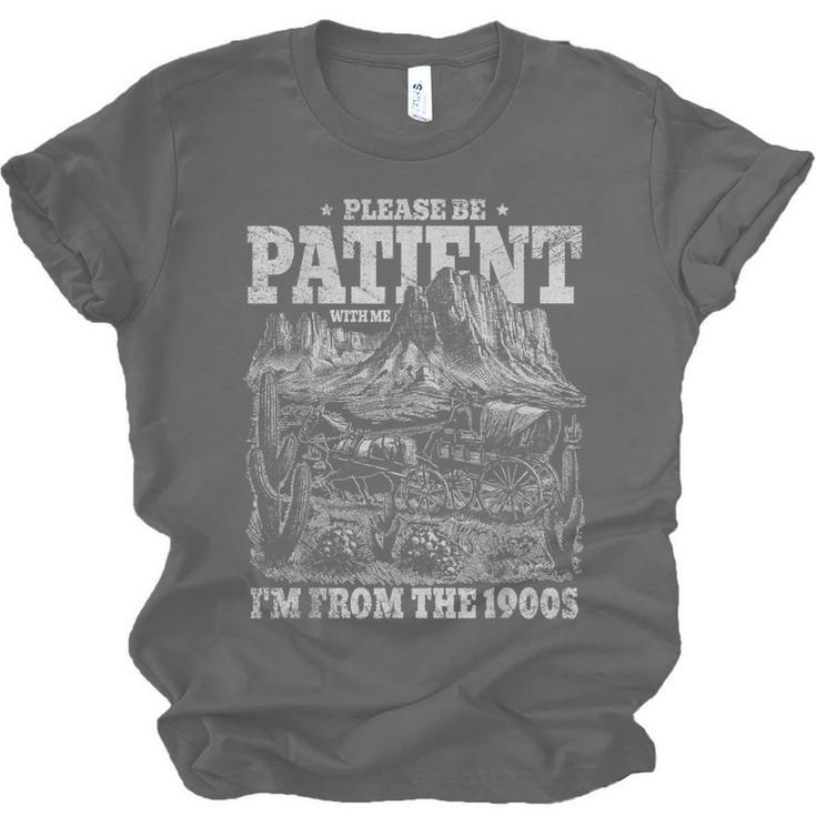 Please Be Patient With Me I'm From The 1900s Gen X Joke Unisex Jersey T-Shirt