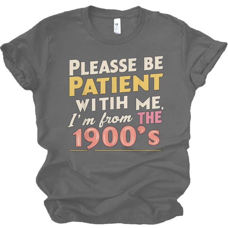 Please Be Patient With Me I'm From The 1900s Meme Unisex Jersey T-Shirt