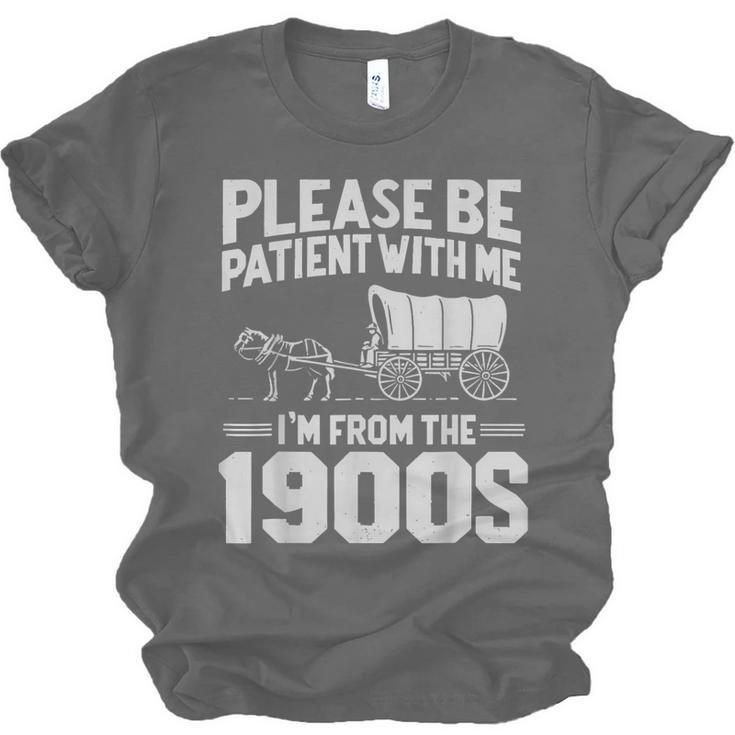 Please Be Patient I'm From The 1900s Men Women Unisex Jersey T-Shirt Please Be Patient I'm From The 1900s Men Women Unisex Jersey T-Shirt