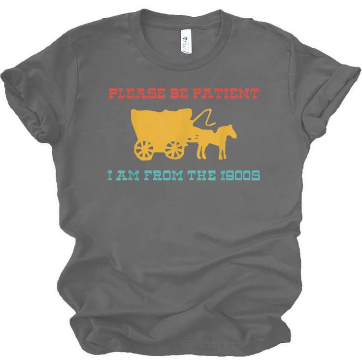 Please Be Patient I'm From The 1900s Millennial Humor Retro Unisex Jersey T-Shirt