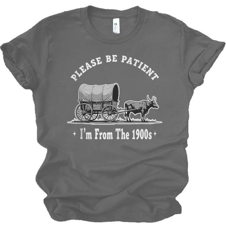 Please Be Patient I'm From The 1900s Oxen And Wagon Unisex Jersey T-Shirt Please Be Patient I'm From The 1900s Oxen And Wagon Unisex Jersey T-Shirt