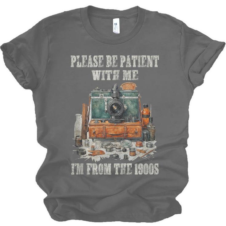 Please Be Patient With Me I'm From The 1900s Photographer Unisex Jersey T-Shirt