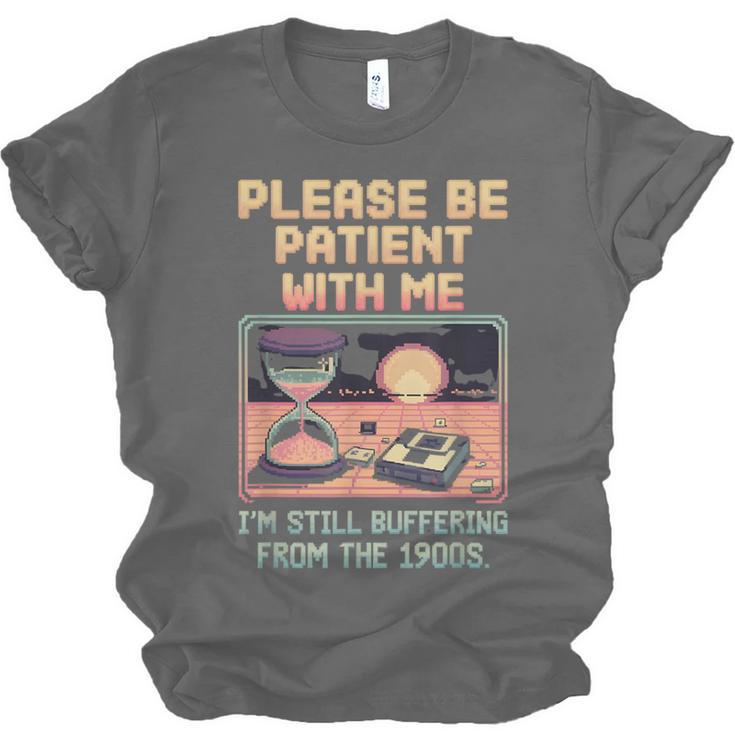 Please Be Patient With Me I'm From The 1900s Shirt Unisex Jersey T-Shirt