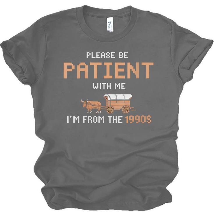 Please Be Patient With Me I'm From The 1900s Trail Wagon Unisex Jersey T-Shirt Please Be Patient With Me I'm From The 1900s Trail Wagon Unisex Jersey T-Shirt