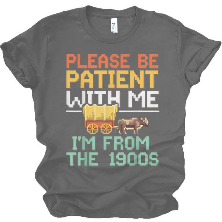 Please Be Patient With Me I'm From The 1900s Trendy Unisex Jersey T-Shirt