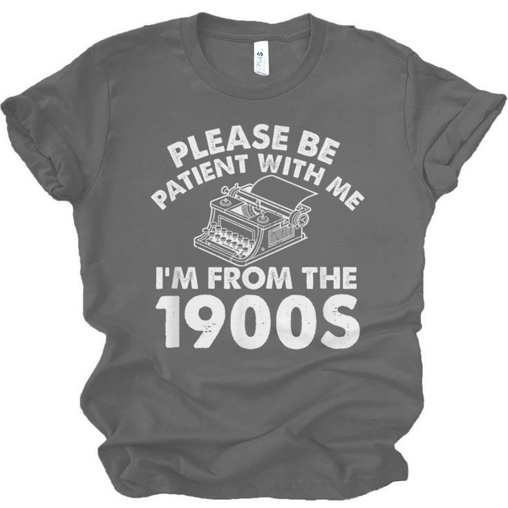 Please Be Patient With Me I'm From The 1900s Typewriter Unisex Jersey T-Shirt