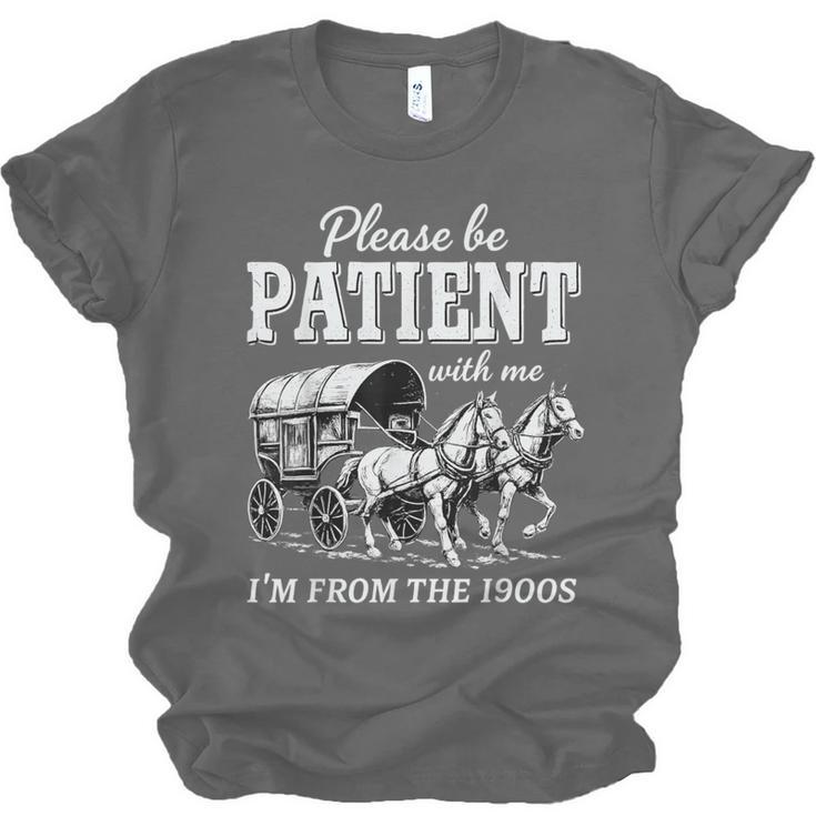Please Be Patient With Me I'm From The 1900s Unisex Jersey T-Shirt