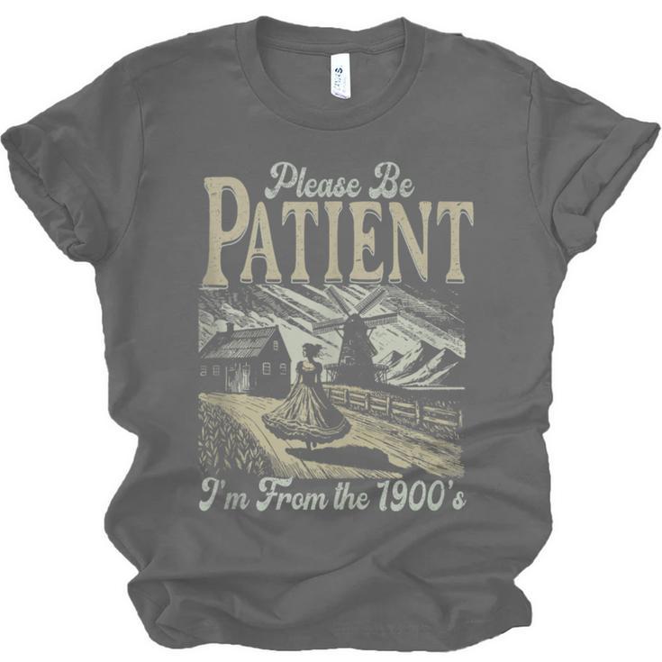 Please Be Patient With Me I'm From The 1900s For Women Unisex Jersey T-Shirt Please Be Patient With Me I'm From The 1900s For Women Unisex Jersey T-Shirt