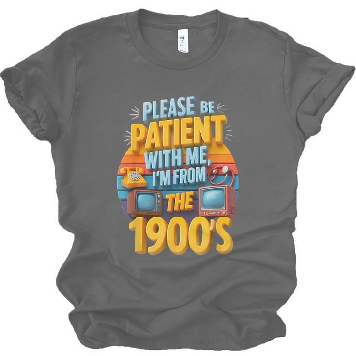 Please Be Patient-With Me I'm From The 1900s Retro 90's Unisex Jersey T-Shirt Please Be Patient-With Me I'm From The 1900s Retro 90's Unisex Jersey T-Shirt