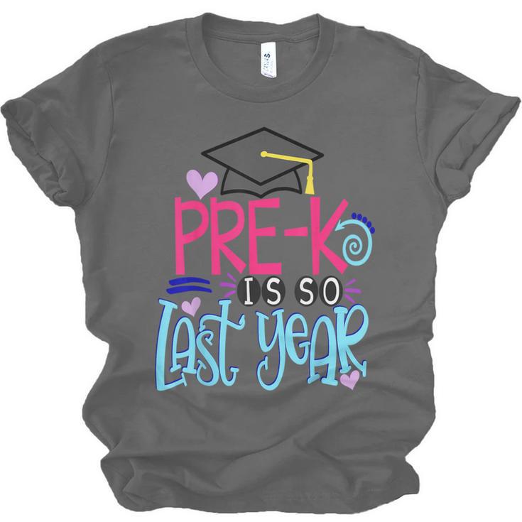 Pre-K Is So First Year Shirt Kids School Graduation Cute Unisex Jersey T-Shirt
