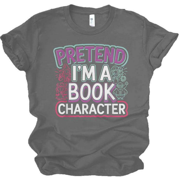 Pretend I'm A Book Character Reader Fan Cosplay Unisex Jersey T-Shirt Pretend I'm A Book Character Reader Fan Cosplay Unisex Jersey T-Shirt