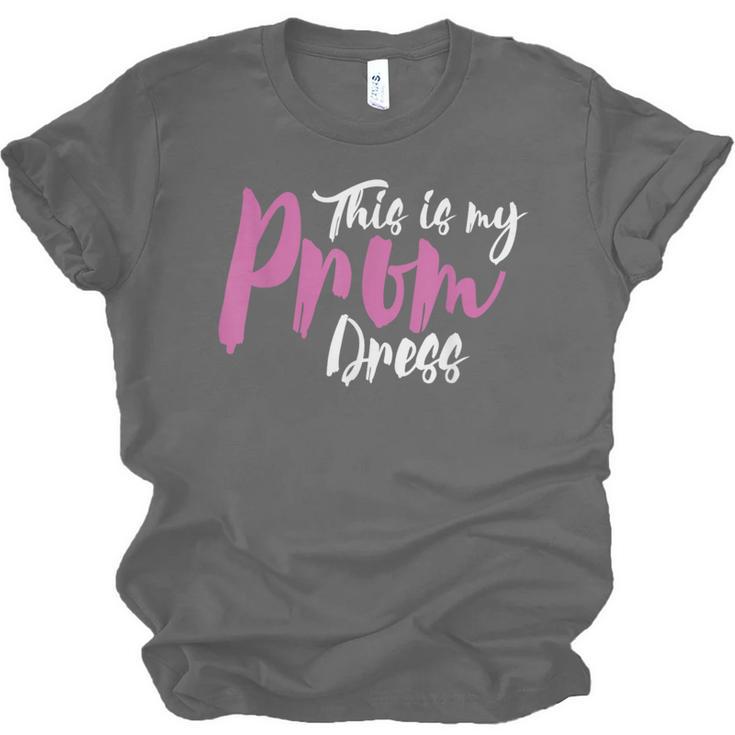 This Is My Prom Dress Shirt Senior Graduation Cute Tee Unisex Jersey T-Shirt