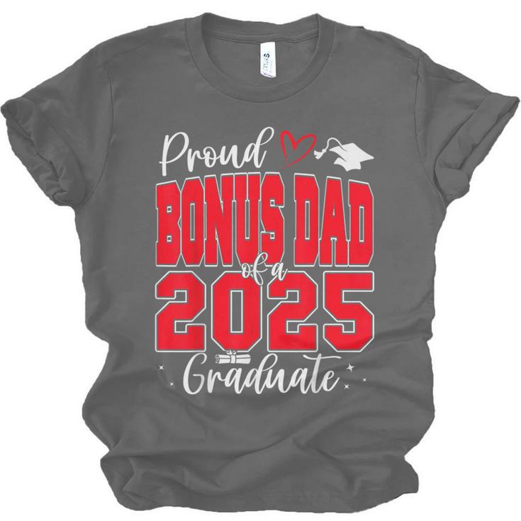 Proud Bonus Dad Of a Class Of 2025 Graduate Graduation Unisex Jersey T-Shirt