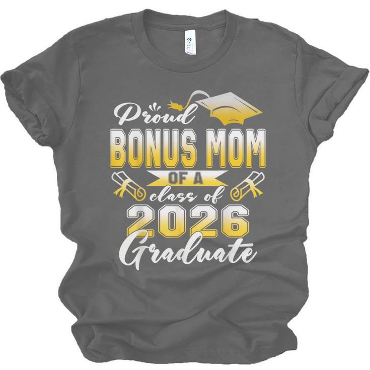 Proud Bonus Mom Of a Class Of 2026 Graduate Graduation 2026 Unisex Jersey T-Shirt